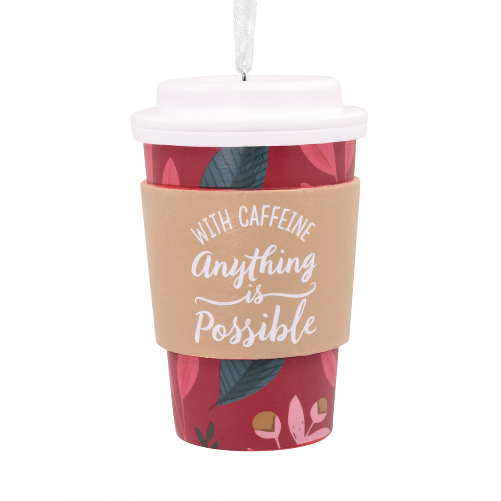 Anything Is Possible With Caffeine Coffee Cup Christmas Ornament